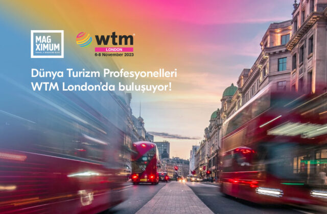 Dünya Turizm Profesyonelleri WTM London’da buluşuyor!